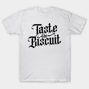 Taste The Biscuit v5 T-Shirt